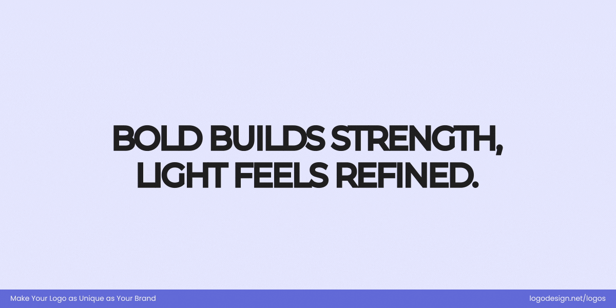 Bold builds strength light feels refined