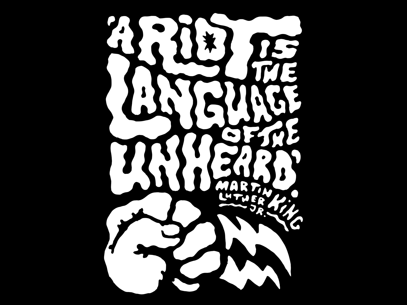 A riot is the language of the unheard